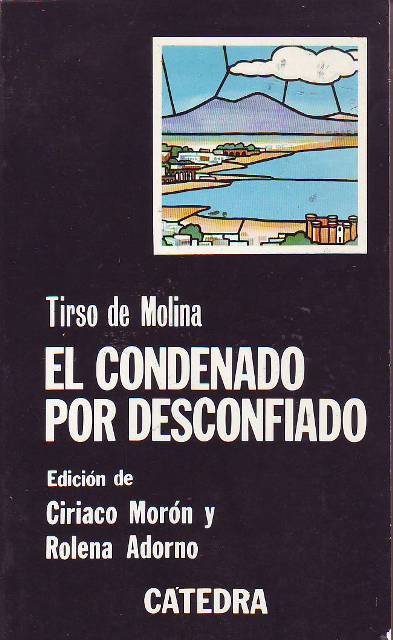 El condenado por desconfiado. Edición de C. Morón y R. …