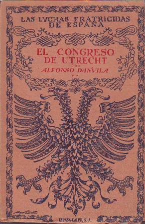 El congreso de Utrecht. Las luchas fratricidas de España (Novela …