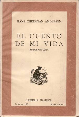El cuento de mi vida. Autobiografía. Versión española Jaime Bofill …