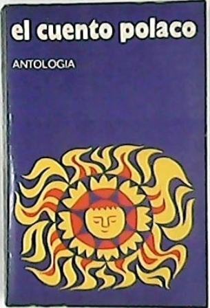 El cuento polaco. Antología (Henryk Sienkiewicz, Bruno Shulz, Witold Gombrowicz, …