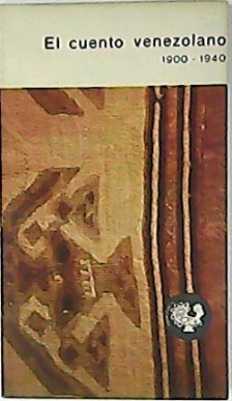 El cuento venezolano (1900-1940). Selección y presentación por.