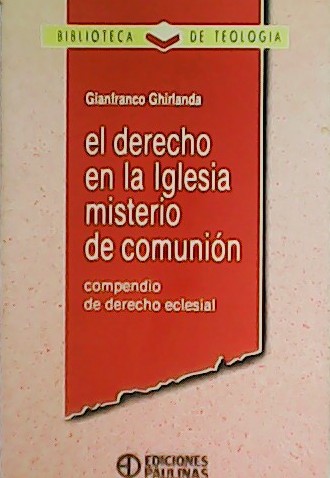 El derecho en la Iglesia, misterio de comunión. Compendio de …