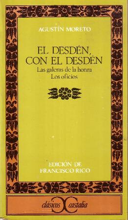 El desdén con el desdén. Las galeras de la honra. …