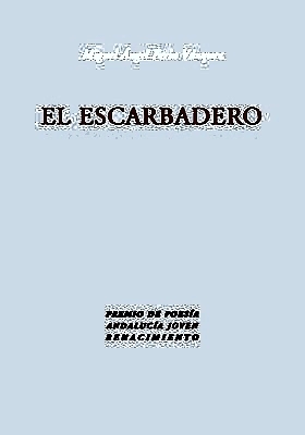 El escarbadero (Premio de Poesía Andalucía Joven).