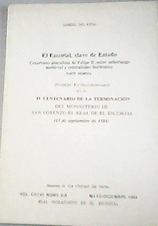El Escorial, clave de Estado. Cesarismo pluralista de Felipe II, …