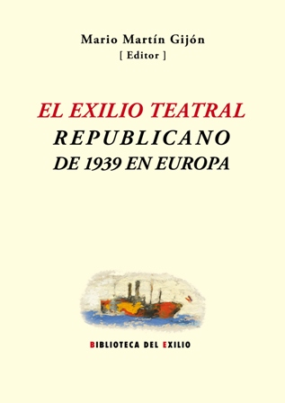 El exilio teatral republicano de 1939 en Europa. Edición de …