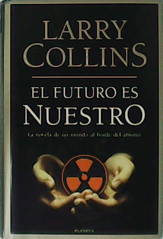 El futuro es nuestro. La novela de un mundo al …