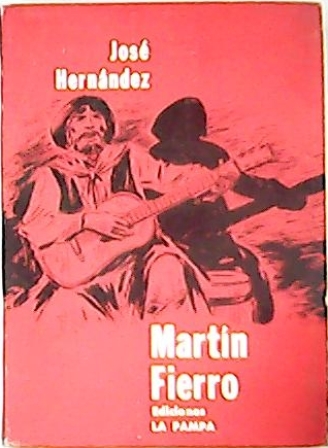 El gaucho Martín Fierro y La vuelta de Martín Fierro. …