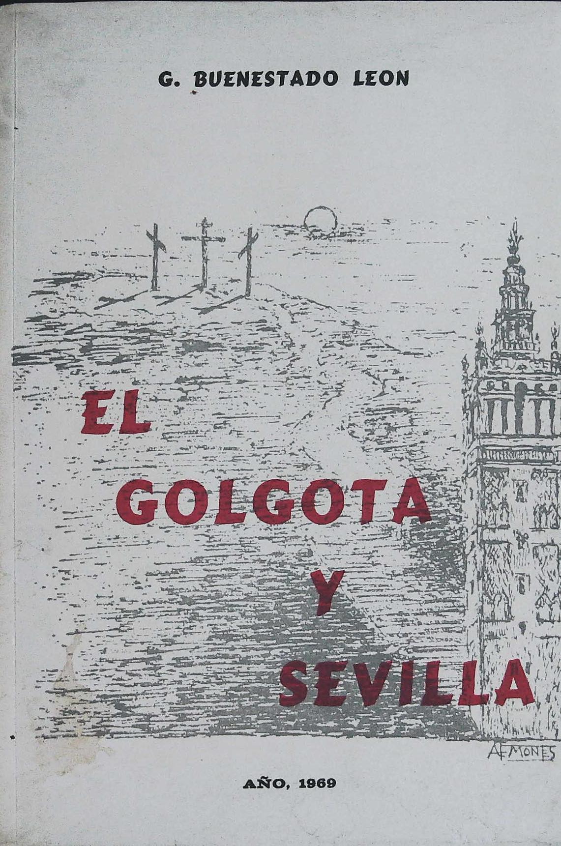 El Gólgota y Sevilla.� Portada y dibujos interiores: Antonio Fernández …