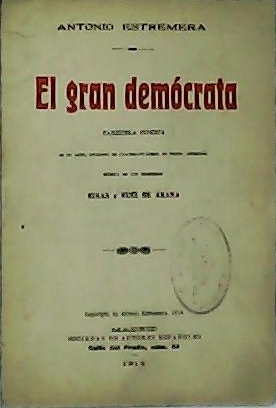 El gran demócrata. Zarzuela cómica. Música de Ribas y Ruiz …