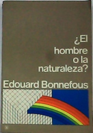 ¿El hombre o la naturaleza? (Las relaciones del hombre con …