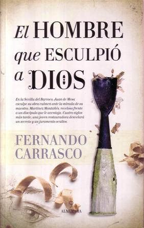 El hombre que esculpió a Dios. Novela.