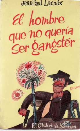 El hombre que no quería ser gangster. Novela.