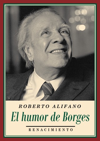 El humor de Borges. Introducción de Luis Alberto de Cuenca. …