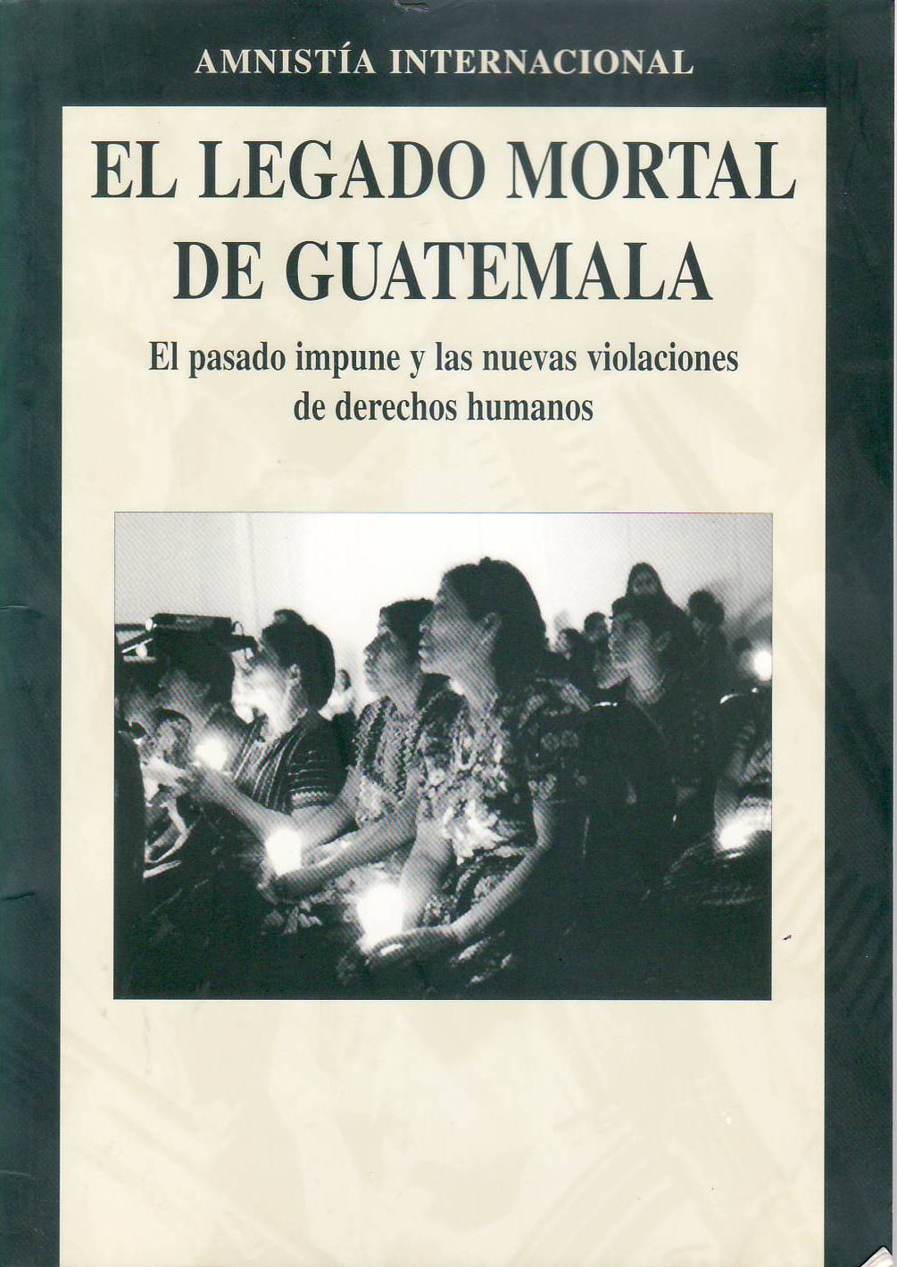 El legado mortal de Guatemala. El pasado impune y las …