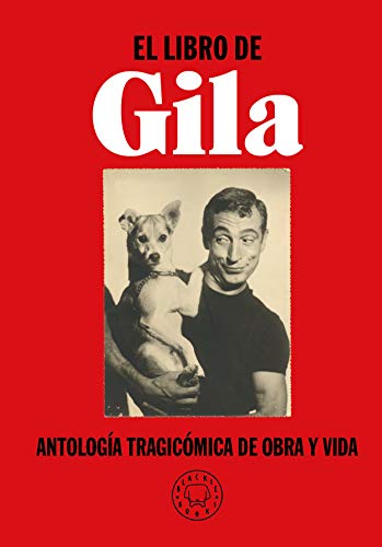 El libro de Gila. Antología tragicómica de obra y vida.
