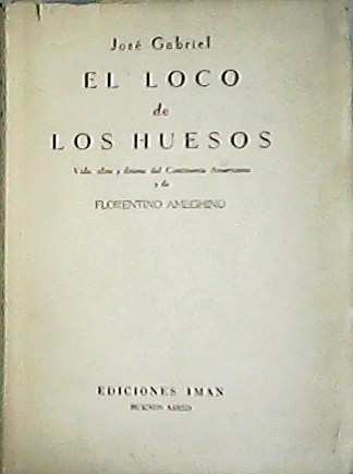 El loco de los huesos : Vida, obra y drama …