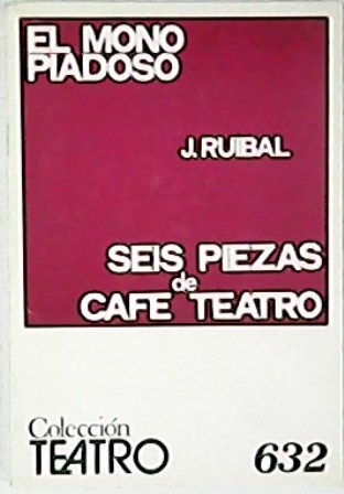 El mono piadoso y seis piezas de cafe-teatro.