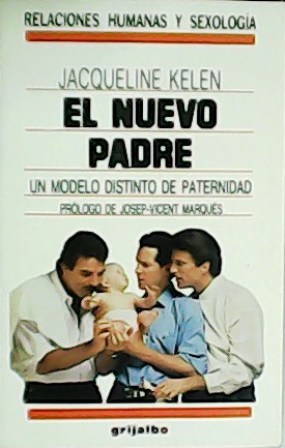 El nuevo padre. Un modelo distinto de paternidad. Prólogo de …