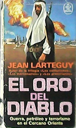 El oro del diablo. Guerra, petróleo y terrorismo en el …