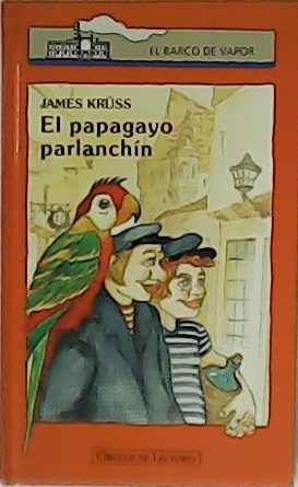 El papagayo parlanchín. Traducción José A. Santiago Tagle. Ilustraciones de …