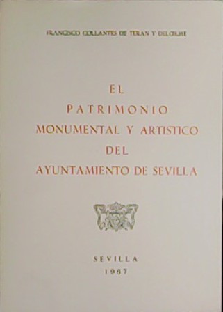 El Patrimonio Monumental y Artístico del Ayuntamiento de Sevilla. Presentación …