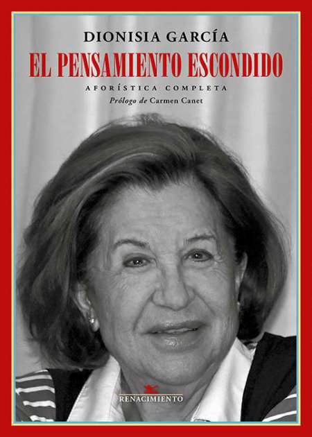 El pensamiento escondido. Aforística completa. Prólogo de Carmen Canet. Dionisia …