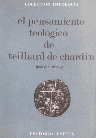 El pensamiento teológico de Teilhard de Chardin.