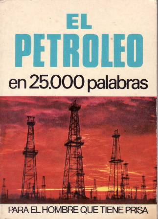 El petróleo. En 25.000 palabras.