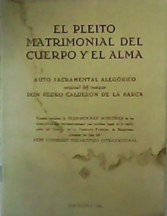 El pleito matrimonial del cuerpo y el alma. Auto Sacramental …