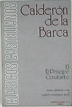 El príncipe constante. Edición, introducción y notas de Alberto Porqueras …