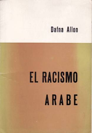 El racismo árabe. I. Árabes y judíos en el pasado. …