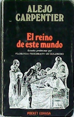 El reino de este mundo. Estudio preliminar por Florinda Friedmann …