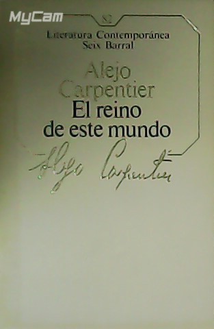 El reino de este mundo. Novela.