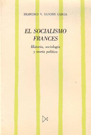 El socialismo francés. Historia, sociología y teoría política.