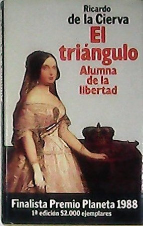 El triángulo. Tomo I: Alumna de la libertad.