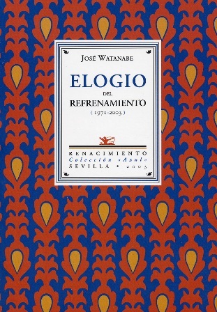Elogio del refrenamiento (1971-2003). Selección y presentación de Eduardo Chirinos.