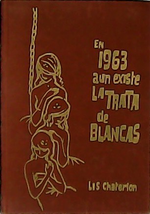 En 1963 aún existe la trata de blancas.