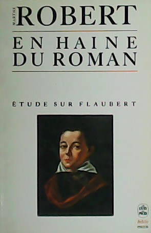 En haine du roman. Étude sur Flaubert.