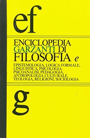 Enciclopedia Garzanti de Filosofía. Epistemologia, Logica formale, Linguistica, Psicologia, Psicoanalisi, …