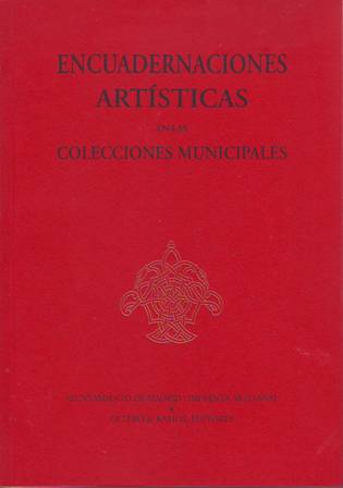 Encuadernaciones artísticas en las colecciones municipales. Presentación de.