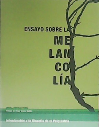 Ensayo sobre la Melancolía. Prólogo de Diego Gracia Guillén.
