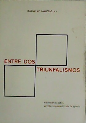 Entre dos triunfalismos. Reflexiones sobre problemas actuales de la Iglesia.