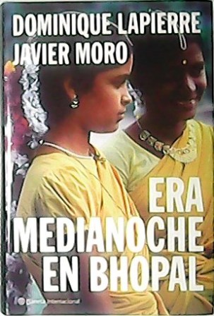 Era medianoche en Bhopal (Crónica de la tragedia humana producida …