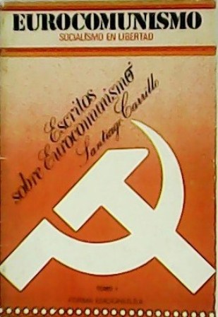 Escritos sobre Eurocomunismo. Tomo I. Socialismo en libertad.