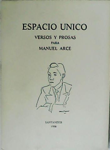Espacio Único. Versos y prosas para Manuel Arce.