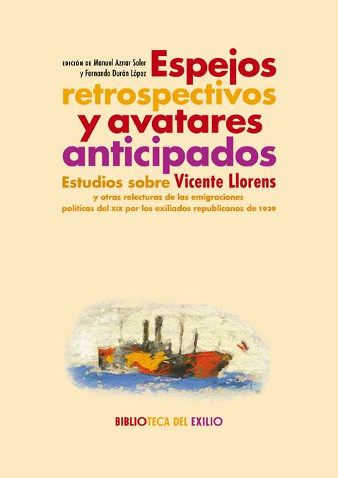 Espejos retrospectivos y avatares anticipados. Estudios sobre Vicente Llorens y …