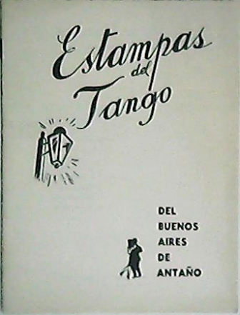 Estampas del tango. Del Buenos Aires de Antaño. (Letras de …