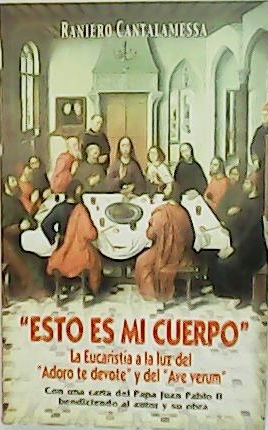 Esto es mi cuerpo. La Eucaristía a la luz del …
