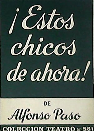 ¡Estos chicos de ahora! Obra en dos actos.